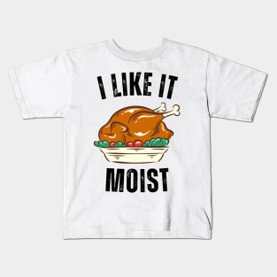 i like it moist day Kids T-Shirt